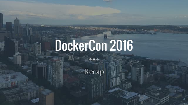DockerCon 2016 Seattle Recap