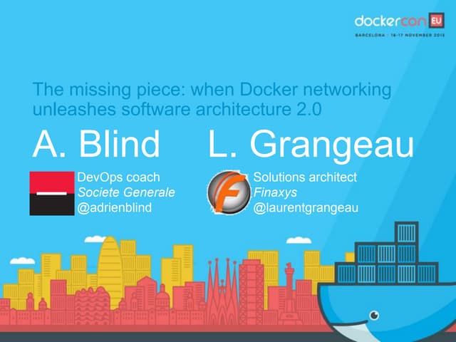 DockerCon - The missing piece : when Docker networking unleashes software arc...