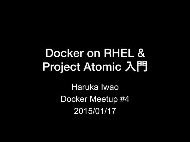 Docker on RHEL & Project Atomic 入門 - #Dockerjp 4