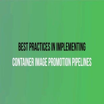 Best Practices In Implementing Container Image Promotion Pipelines