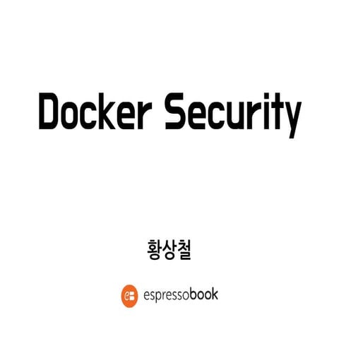 [D2 COMMUNITY] Open Container Seoul Meetup - Docker security