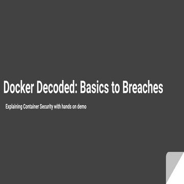Docker Decoded : From Basics to Breaches _Rakesh Seal