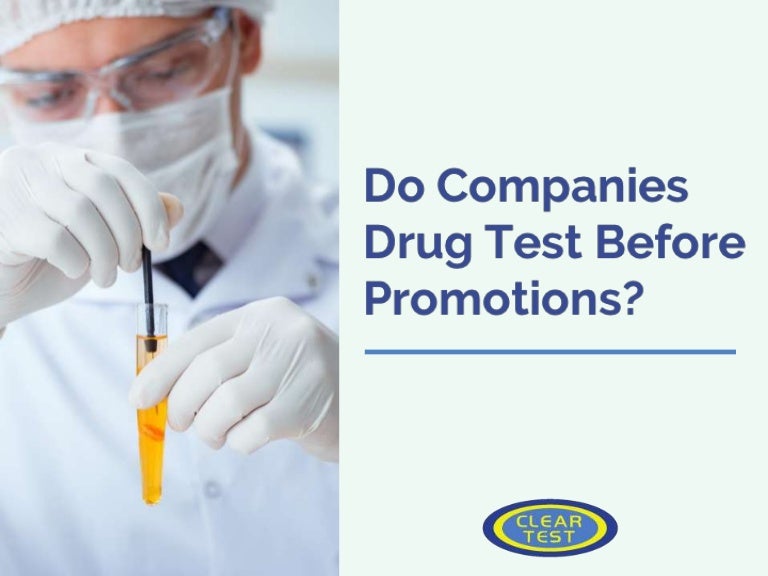 Do Companies Drug Test Before Promotions