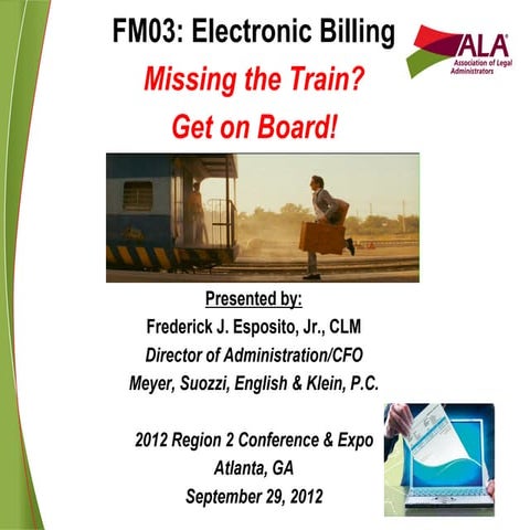 2012 Reg 2 Conference and Expo -FM03: Electronic Billing -Missing the Train? ...