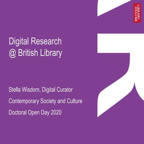 Digital Research at the British Library, by Stella Wisdom