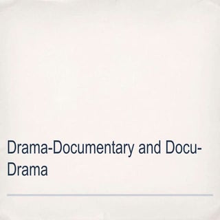 Docu drama + drama-doc