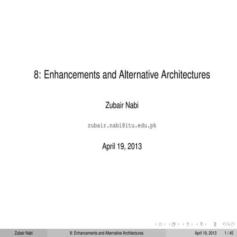 Topic 8: Enhancements and Alternative Architectures