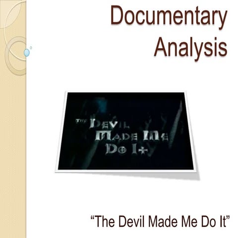 Documentary Analysis - The Devil Made Me Do It