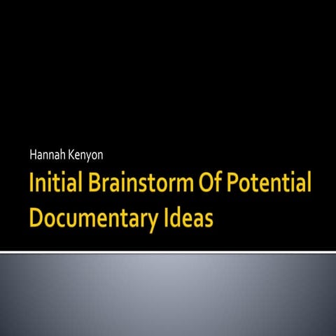 Initial Brainstorm Of Potential Documentary Ideas