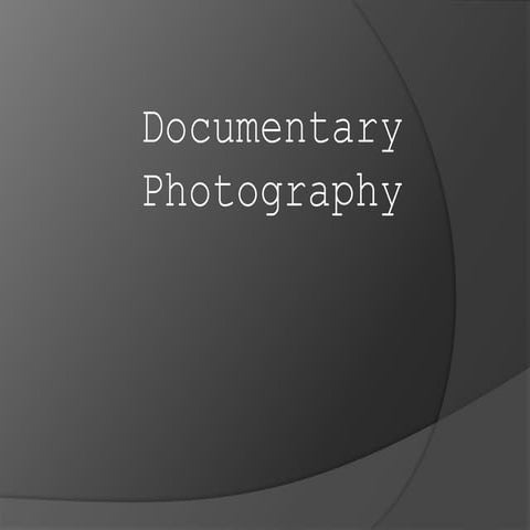 Documentary photography[use this one for as]