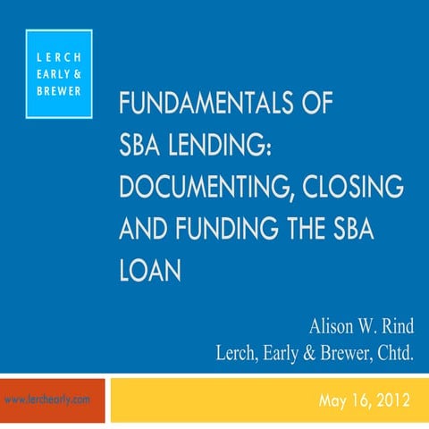 Documenting, closing and funding the sba loan lerch early may 2012