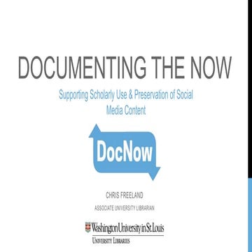 Documenting the Now: Supporting Scholarly Use & Preservation of Social Media ...