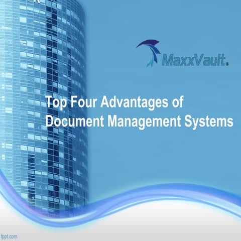 Top Four Advantages of Document Management Systems - Maxxvault