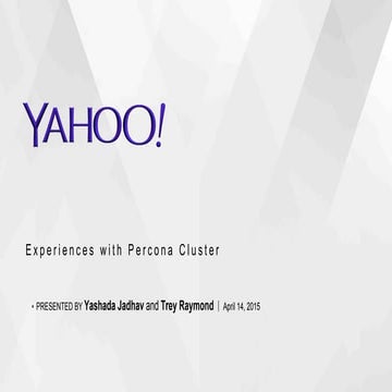 Yahoo: Experiences with Percona Cluster
