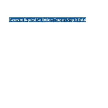 Documents Required for Offshore Company Setup in Dubai.pdf