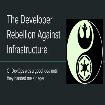 The developer rebellion against infrastructure