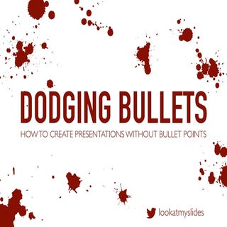Dodging Bullets