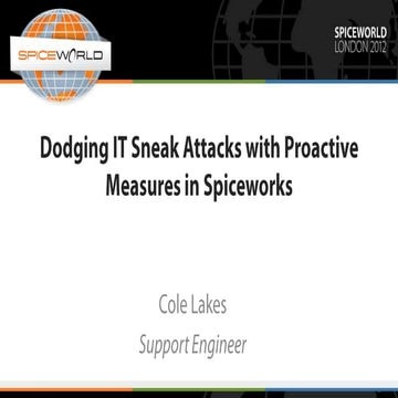 Dodging IT Sneak Attacks with Proactive Measures in Spiceworks