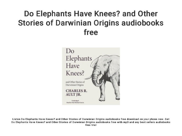 Do Elephants Have Knees? and Other Stories of Darwinian Origins audio…