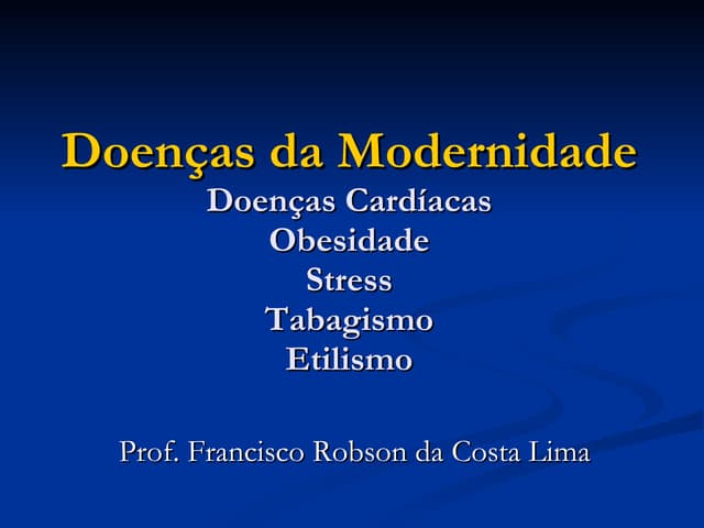 Doenças da Modernidade Professor Ro...