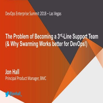 DevOps Enterprise Summit Las Vegas 2018: The Problem of Becoming a 3rd-Line S...