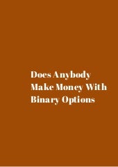 Does anybody make money with binary options