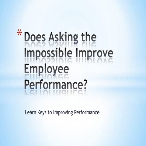 Does Asking the Impossible Improve Employee Performance