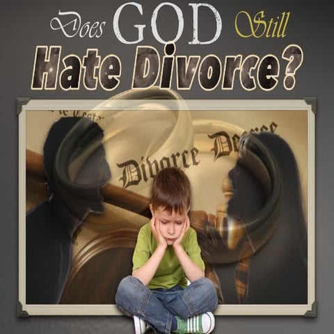 “Does God STILL Hate Divorce?”