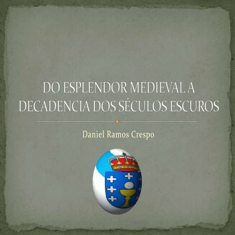 Do esplendor medieval a decadencia dos séculos escuros