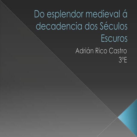 Do esplendor medieval á decadencia dos séculos escuros