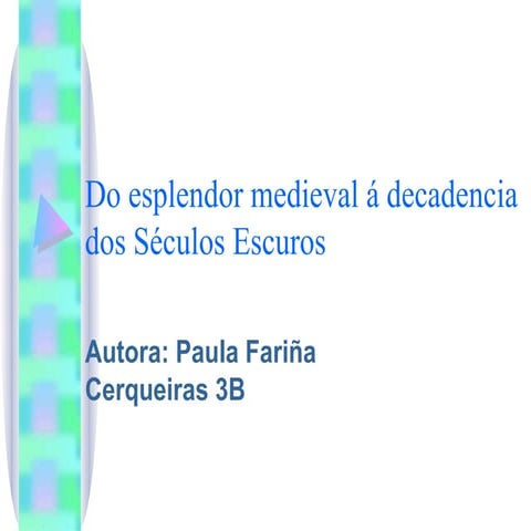Do esplendor medieval á decadencia dos séculos escuros