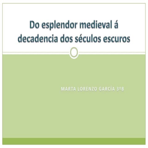 Do esplendor medieval á decadencia dos séculos escuros