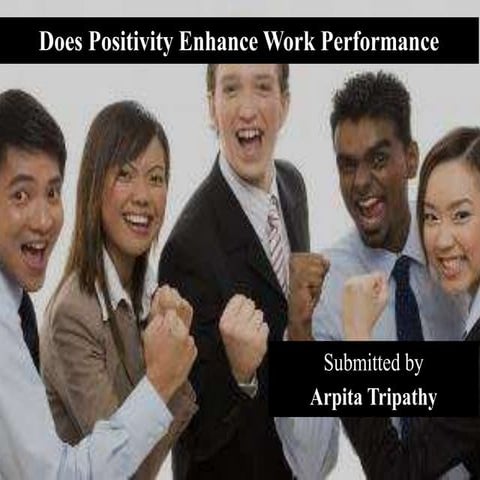 Does positivity enhance work performance 