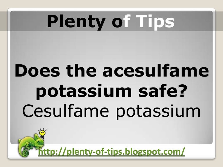 Acesulfame Potassium Does the acesulfame potassium safe?