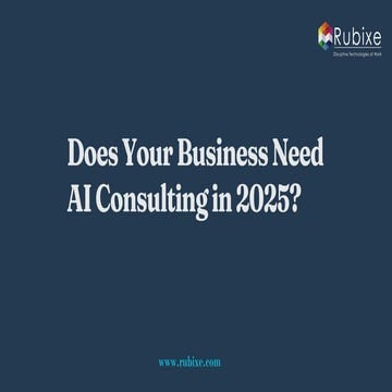 Driving Growth with Scalable AI Consulting and Automation | Rubixe | PDF