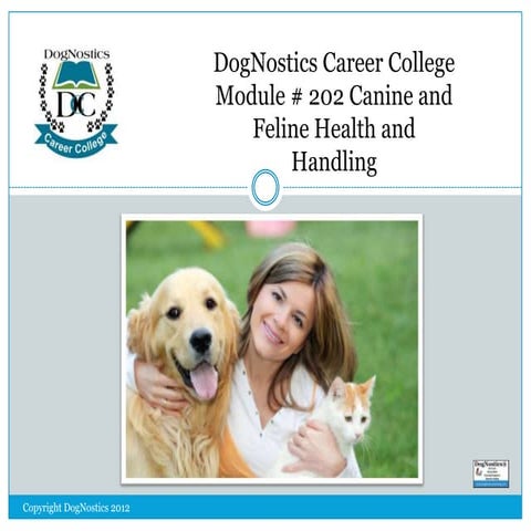 DogNostics Career College.Module # 202 Canine and Feline Health & Handling