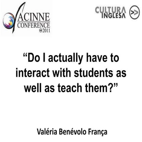 Do i actually have to interact with students as well as teach them slideshare