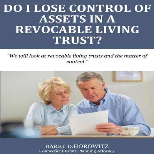 Do I Lose Control of Assets in a Revocable Living Trust?