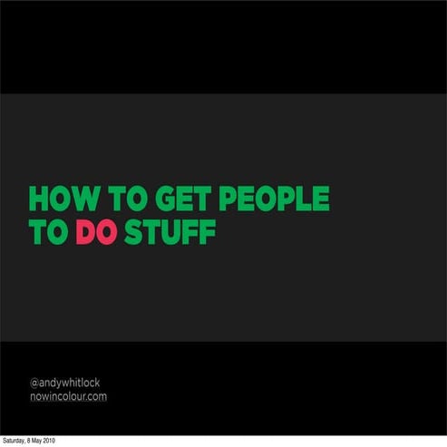 how to make people do stuff