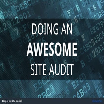 Doing An Awesome Site Audit - Jono Alderson - Linkdex Think Tank