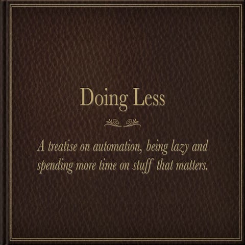 Doing less