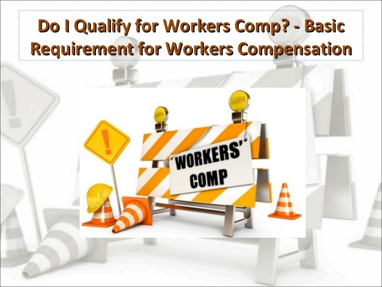 Do I Qualify for Workers Comp? Basic Requirement for Workers Compen…