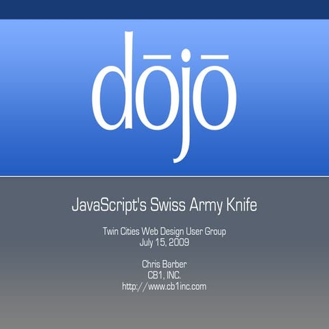 Dojo - Javascript's Swiss Army Knife (7/15/2009) | PPT
