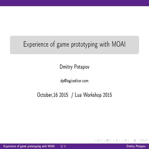 Experience of game prototyping with MOAI