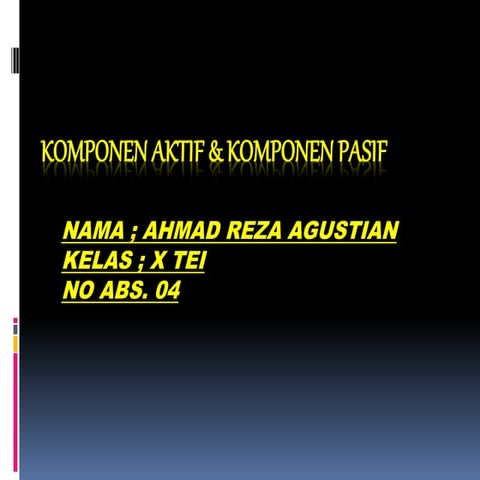 Dokumen.tips komponen aktif-komponen-pasif ahmad reza agustian
