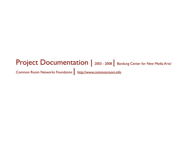 Project Documentation | Common Room Networks Foundation | 2003 - 2008