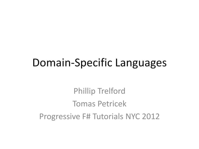 Domain specific languages - progressive f sharp tutorials nyc 2012