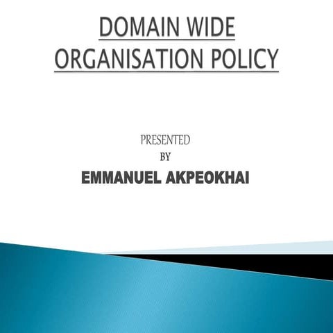 Domain wide organisation policy