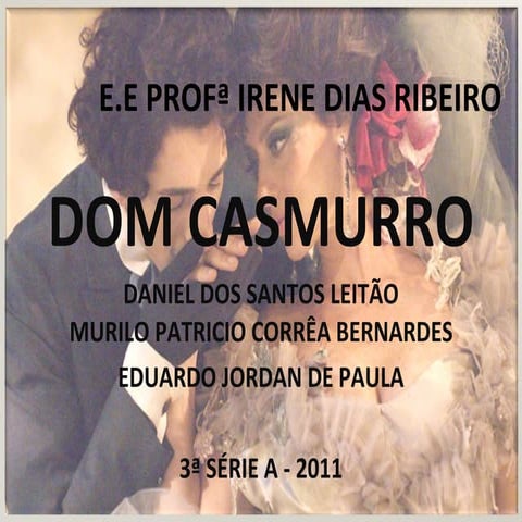 Dom casmurro - 3ª A - 2011