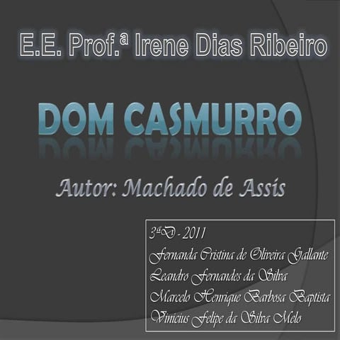 Dom Casmurro   3ª D - 2011